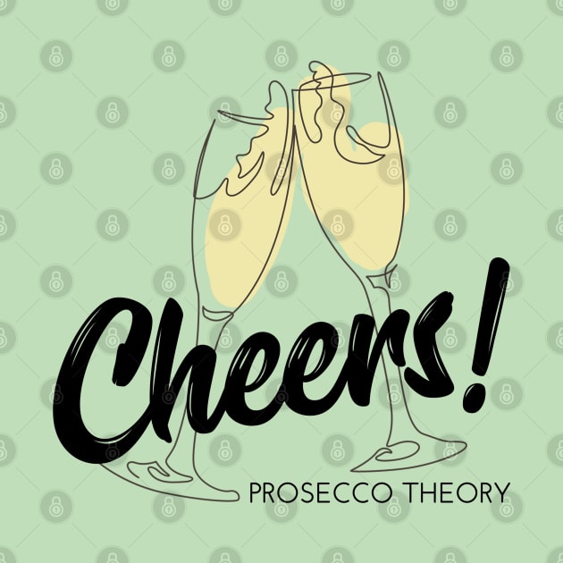 Cheers! by Prosecco Theory