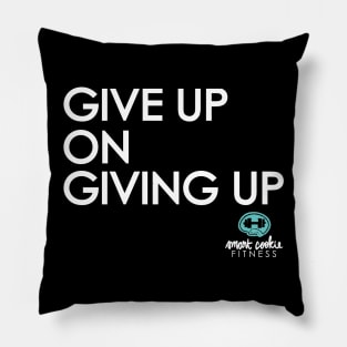 GIVE UP ON GIVING UP Pillow