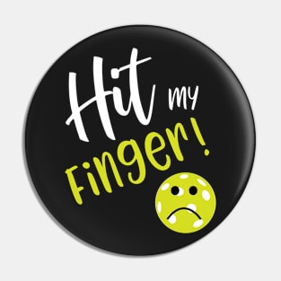 Funny Pickleball Excuse Hit My Finger Pin