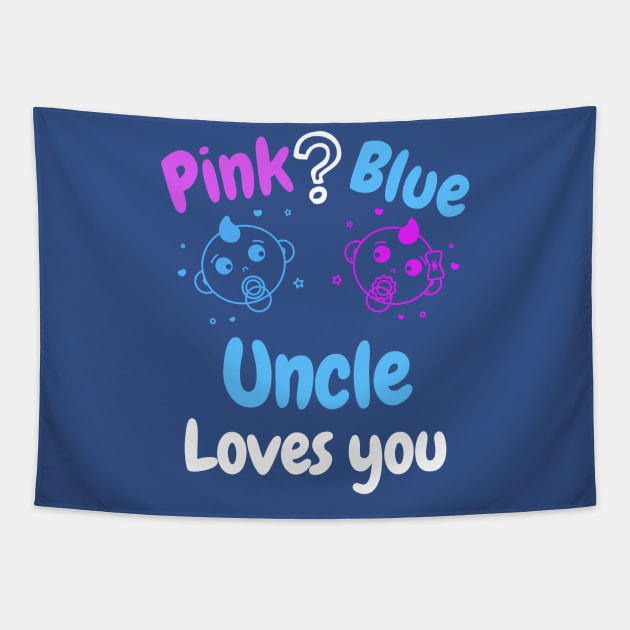 Pink or Blue? Uncle Loves you Tapestry by WR Merch Design