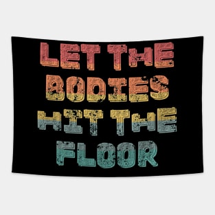 Let the Bodies hit the Floor-Funny Meme-Retro Sunset Tapestry