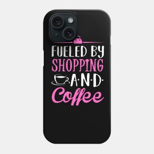 Fueled by Shopping and Tea Phone Case