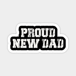 Proud New Dad Magnet