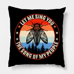 Let Me Sing You the Song of My People Funny Cicada Meme Pillow