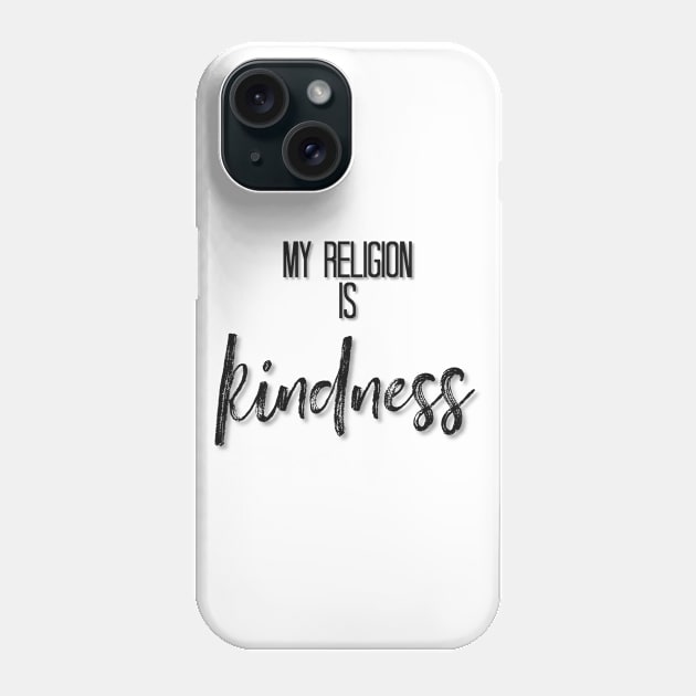 My Religion is Kindness black Phone Case by Inner Aphrodite