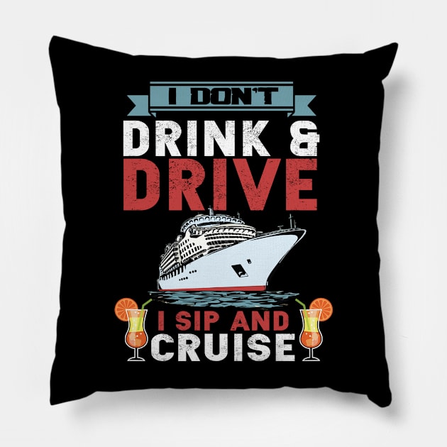 Funny i don't drink and drive sip and cruise vacation Pillow by aaltadel