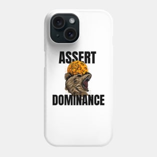 Assert Dominance Phone Case