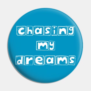 Chasing My Dreams Pin