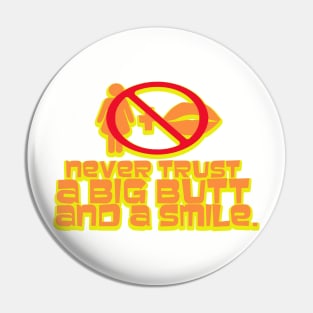 Big Butt and a Smile Pin