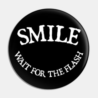 Smile Wait For The Flash Pin