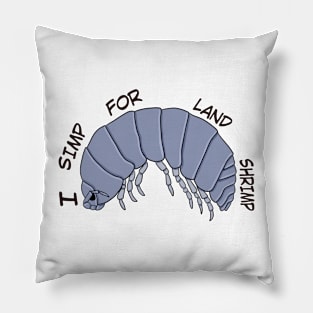 I simp for land shrimp Pillow