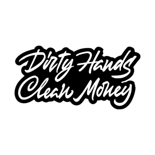 dirty hands clean money T-Shirt