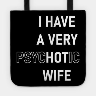 I Have A Very Psychotic Wife Tote