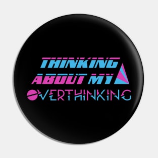 Thinking About My Overthinking Pin