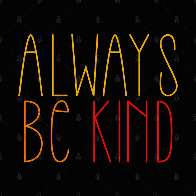 Always be kind by BoogieCreates