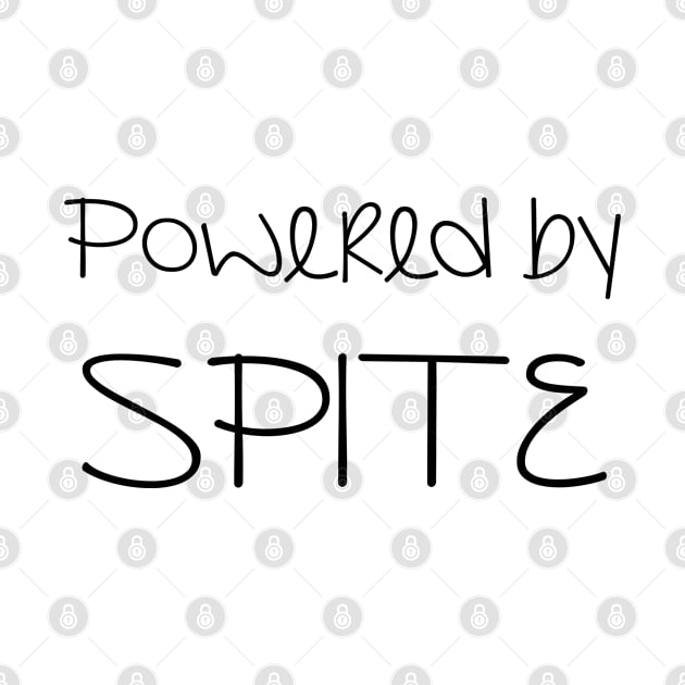 Powered by SPITE, Funny Sarcastic Slogan - Black Text by bpcreate