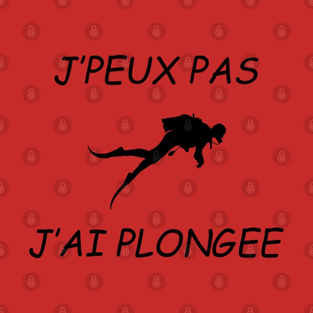 JE PEUX PAS J AI PLONGEE by Design by Nara