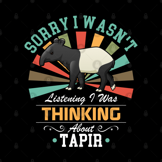 Tapir lovers Sorry I Wasn't Listening I Was Thinking About Tapir by Benzii-shop 