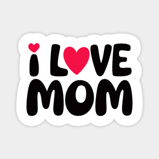 I Love Mom Magnet