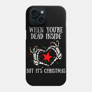 When You're Dead Inside But It's Christmas Phone Case