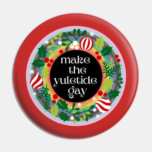 Make the Yuletide Gay Pin