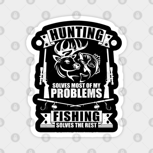 Hunting Solves Most Of My Problems Fishing Solves The Rest Magnet by Benzii-shop 