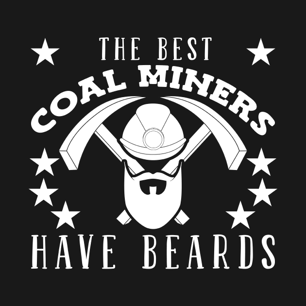 Best Coal Miners Have Beards Coal Mining by TheBestHumorApparel