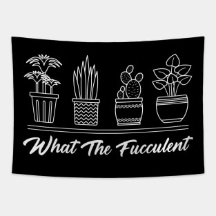 What The Fucculent Cactus Succulents Plants Gardening Tapestry