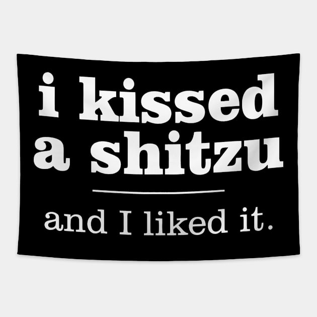 I Kissed A Shitzu and I Liked It Tapestry by Jhonson30