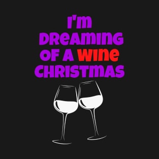 I'm Dreaming of a Wine Christmas, Christmas Design. T-Shirt