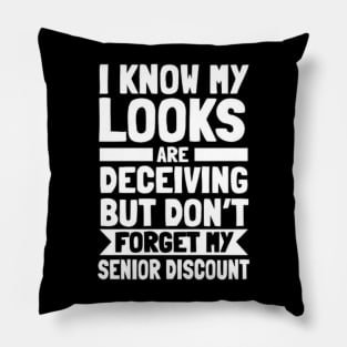 I Know My Looks Are Deceiving Don't Forget My Discount Pillow