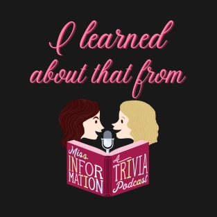 Miss Information - I Learned That! T-Shirt