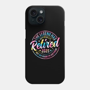 The Legend Has Retired 2025 Not My Problem Anymore Phone Case