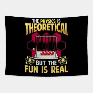 The Physics is Theoretical But The Fun Is Real Pun Tapestry