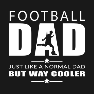 Football Dad Fathers Day Football Cool Dad Fathers Day T-Shirt