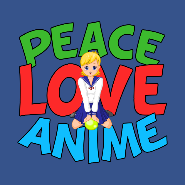 Peace Love Anime by epiclovedesigns