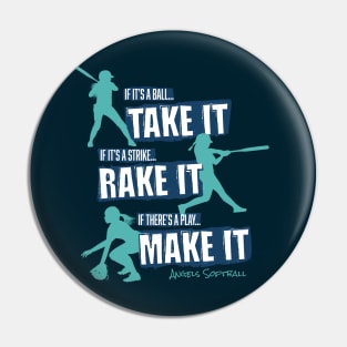 Take it Rake it. Make it. – softball Pin