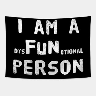 I am a dysFUNctional Person - Put the FUN in dysfunctional, Funny School Shirts, College, Coworker, BFF, office humor, white elephant Tapestry