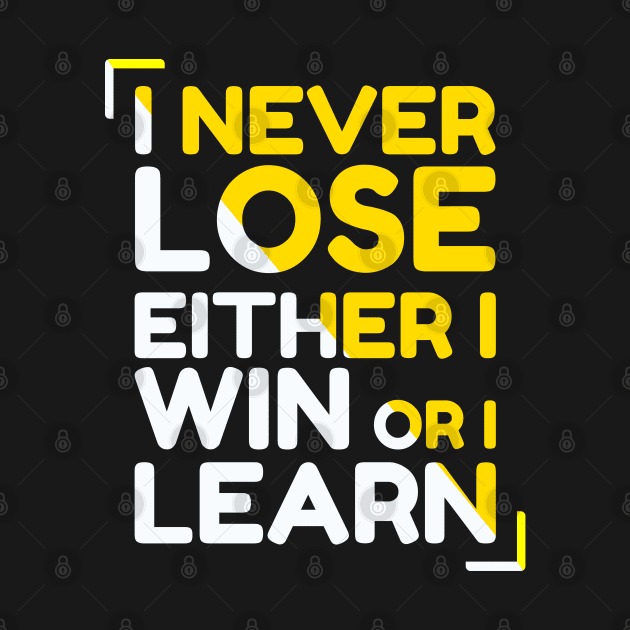 I Never Lose, I Either Win Or I Learn | Motivational Quote by Teebevies