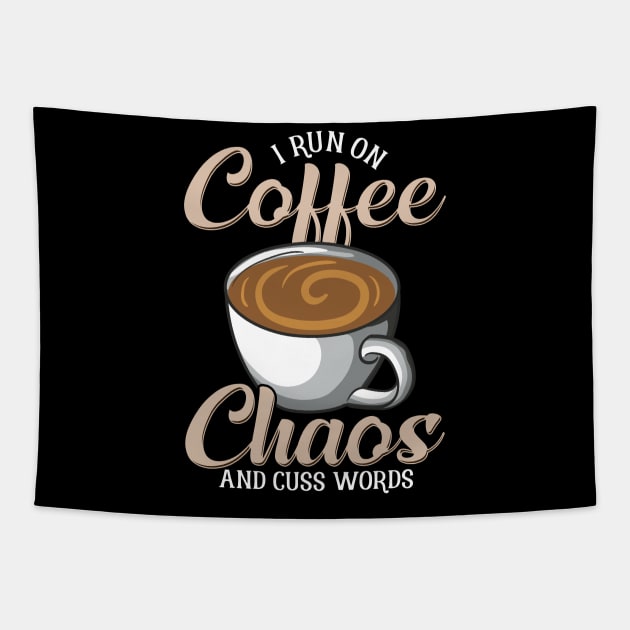 Cute & Funny I Run On Coffee Chaos And Cuss Words Tapestry by theperfectpresents