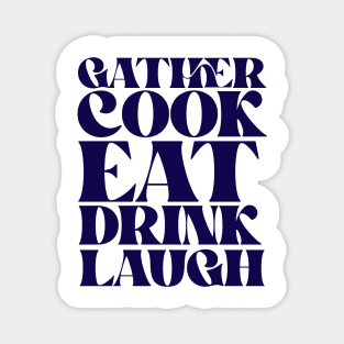 GATHER COOK EAT DRINK LAUGH Magnet