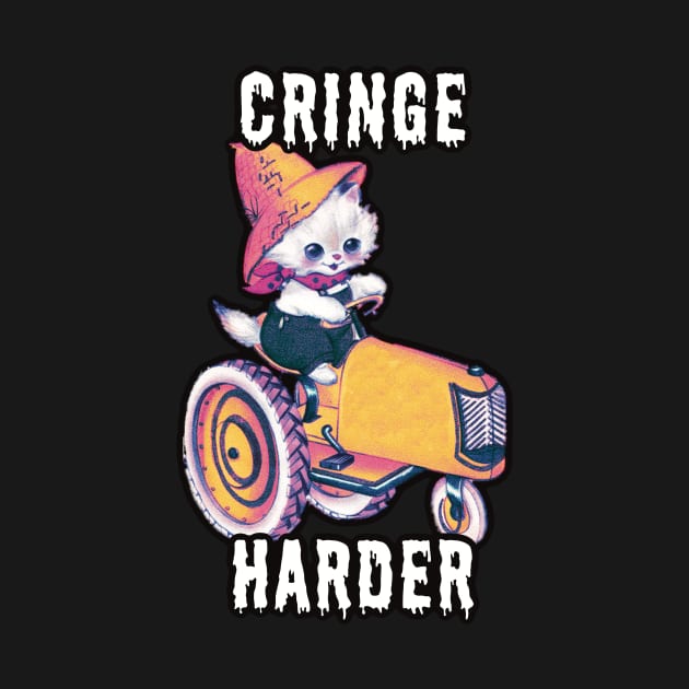 Cringe Harder Kitten by Hard Cringe