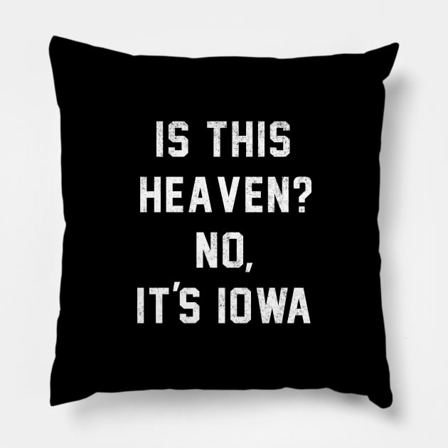 Is This Heaven? No, It’s Iowa Pillow by BodinStreet