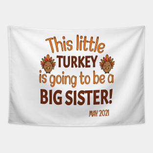 Thanksgiving This little Turkey is going to be a Big Sister - Funny Turkey Big Sister Gift - Thanksgiving Pregnancy Announcement Tapestry