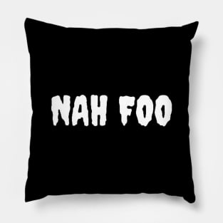Nah Foo Pillow
