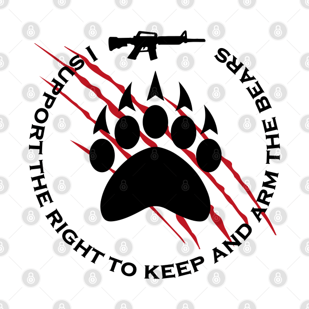 I support the right to keep and arm the bears, funny quote for bears lovers by HB WOLF Arts