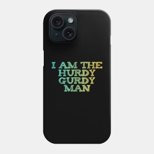 HURDY GURDY Man Phone Case