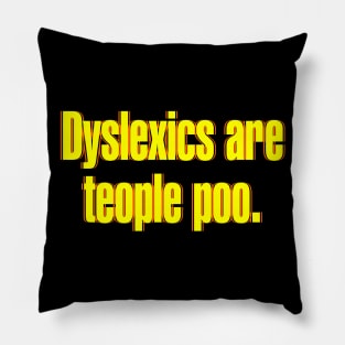 Dyslexics are Teople Poo Pillow