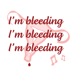 Fallopian Tunes "I'm Bleeding" T-Shirt