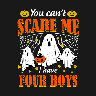 You Can’t Scare Me I Have Four Boys Halloween Mom Dad T-Shirt